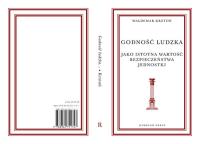 Godność ludzka jako istotna wartość bezpieczeństwa jednostki. Autor: Krztoń Waldemar. SmakLiter.pl Okładka książki Godność ludzka jako istotna wartość bezpieczeństwa jednostki