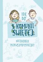Idę do I Komunii Świętej. . Autor: Maciak Artur. SmakLiter.pl Okładka książki Idę do I Komunii Świętej.