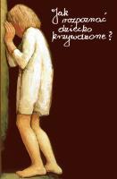 Okładka książki Jak rozpoznać dziecko krzywdzone?