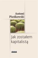 Jak zostałem kapitalistą. Autor: Pieńkowski Antoni. SmakLiter.pl Okładka książki Jak zostałem kapitalistą