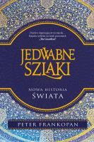 Jedwabne szlaki. Nowa historia świata. Autor: Frankopan Peter, Szymon Żuchowski, Piotr Tarczyński. SmakLiter.pl Okładka książki Jedwabne szlaki. Nowa historia świata