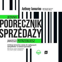 Jedyny podręcznik sprzedaży jakiego potrzebujesz - Audiobook. Autor: ANTHONY IANNARINO. SmakLiter.pl Okładka książki Jedyny podręcznik sprzedaży jakiego potrzebujesz - Audiobook