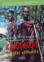 Karamoja. Ostatni Wojownicy. Autor: Ziółkowski Robert. SmakLiter.pl Okładka książki Karamoja. Ostatni Wojownicy