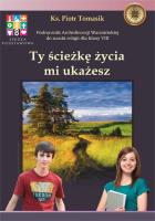Katechizm SP 8 Ty ścieżkę życia mi ukażesz podr WK. Autor: ks. Piotr Tomasik. SmakLiter.pl Okładka książki Katechizm SP 8 Ty ścieżkę życia mi ukażesz podr WK