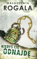 KIEDYŚ CIĘ ODNAJDĘ WYD. KIESZONKOWE. Autor: Rogala Małgorzata. SmakLiter.pl Okładka książki KIEDYŚ CIĘ ODNAJDĘ WYD. KIESZONKOWE