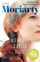 Kilka dni z życia Alice DL. Autor: Moriarty Liane. SmakLiter.pl Okładka książki Kilka dni z życia Alice DL