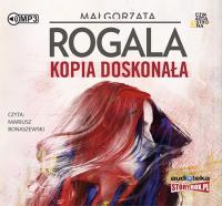 Kopia doskonała - Audiobook. Autor: Rogala Małgorzata. SmakLiter.pl Okładka książki Kopia doskonała - Audiobook