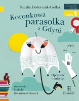 Koronkowa parasolka z Gdyni. Opowieść o mieście. Autor: Natalia Fiedorczuk-Cieślak, Izabela Kaczmarek-Szu. SmakLiter.pl Okładka książki Koronkowa parasolka z Gdyni. Opowieść o mieście