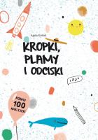 Kropki, plamy i odciski. Autor: Agata Królak (ilustr.). SmakLiter.pl Okładka książki Kropki, plamy i odciski