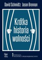 Krótka historia wolności. Autor: Schmidtz David, Brennan Jason. SmakLiter.pl Okładka książki Krótka historia wolności