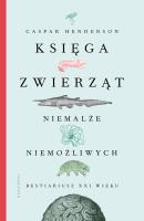 Okładka książki Księga zwierząt niemalże niemożliwych