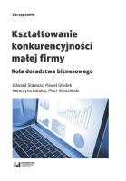 Kształtowanie konkurencyjności małej firmy. Autor: Stawasz Edward, Łobacz Katarzyna, Niedzielski Piotr. SmakLiter.pl Okładka książki Kształtowanie konkurencyjności małej firmy