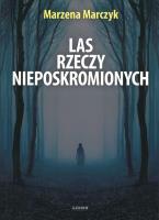 Okładka książki LAS RZECZY NIEPOSKROMIONYCH TOMIK POETYCKI