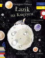 Łazik na księżycu. O Mieczysławie Bekkerze. Autor: Grzegorz Chlasta, Zofia Różycka. SmakLiter.pl Okładka książki Łazik na księżycu. O Mieczysławie Bekkerze