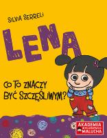 Lena Co to znaczyć być szczęśliwym?. Autor: Silvia Serreli. SmakLiter.pl Okładka książki Lena Co to znaczyć być szczęśliwym?