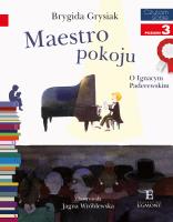 Maestro pokoju. O Ignacym Paderewskim. Autor: Brygida Grysiak, Jagna Wróblewska. SmakLiter.pl Okładka książki Maestro pokoju. O Ignacym Paderewskim