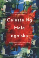 Małe ogniska. Autor: Celeste Ng. SmakLiter.pl Okładka książki Małe ogniska