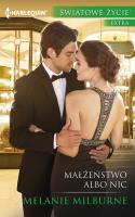 Małżeństwo albo nic. Autor: Milburne Melanie. SmakLiter.pl Okładka książki Małżeństwo albo nic