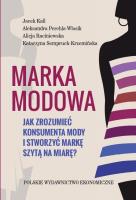 Marka modowa.. Autor: Kall Jacek, Parchla-Włosik Aleksandra, Raciniewska Alicja, Semperuch-Krzemińska Katarzyna. SmakLiter.pl Okładka książki Marka modowa.
