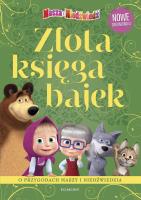 MASZA I NIEDŹWIEDŹ ZŁOTA KSIĘGA BAJEK. Autor: MAGDALENA STOJICIC. SmakLiter.pl Okładka książki MASZA I NIEDŹWIEDŹ ZŁOTA KSIĘGA BAJEK