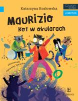 Maurizio. Kot w okularach. Czytam sobie z Bakcylem. Autor: Sękowska-Kozłowska Katarzyna. SmakLiter.pl Okładka książki Maurizio. Kot w okularach. Czytam sobie z Bakcylem