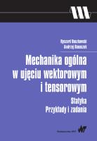 Okładka książki Mechanika ogólna w ujęciu wektorowym i tensorowym