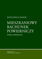 Mieszkaniowy rachunek powierniczy. Analiza cywilnoprawna. Autor: Gliniecki Bartłomiej. SmakLiter.pl Okładka książki Mieszkaniowy rachunek powierniczy. Analiza cywilnoprawna