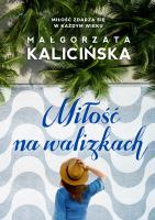 Miłość na walizkach. Autor: Kalicińska Małgorzata. SmakLiter.pl Okładka książki Miłość na walizkach