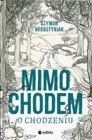 MIMOCHODEM O CHODZENIU. Autor: SZYMON AUGUSTYNIAK. SmakLiter.pl Okładka książki MIMOCHODEM O CHODZENIU