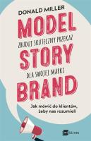 MODEL STORYBRAND ZBUDUJ SKUTECZNY PRZEKAZ DLA SWOJEJ MARKI. Autor: Donald Miller. SmakLiter.pl Okładka książki MODEL STORYBRAND ZBUDUJ SKUTECZNY PRZEKAZ DLA SWOJEJ MARKI