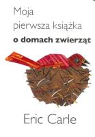 Moja pierwsza książka o domach zwierząt. Autor: Carle Eric. SmakLiter.pl Okładka książki Moja pierwsza książka o domach zwierząt