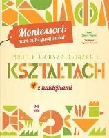 Montessori: Moja pierwsza książka o kształtach. Autor: Chiara Piroddi. SmakLiter.pl Okładka książki Montessori: Moja pierwsza książka o kształtach
