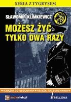 Możesz żyć tylko dwa razy. Autor: Sławomir Klimkiewicz. SmakLiter.pl Okładka książki Możesz żyć tylko dwa razy