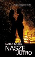Nasze jutro. Autor: Skiba Daria. SmakLiter.pl Okładka książki Nasze jutro