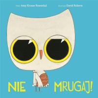 NIE MRUGAJ. Autor: AMY KROUSE ROSENTHAL, Gregory David Roberts. SmakLiter.pl Okładka książki NIE MRUGAJ