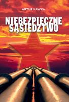 Niebezpieczne sąsiedztwo. Autor: Kawka Artur. SmakLiter.pl Okładka książki Niebezpieczne sąsiedztwo