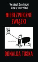 Niebezpieczne związki Donalda Tuska. Autor: Wojciech Sumliński, Budzyński Tomasz. SmakLiter.pl Okładka książki Niebezpieczne związki Donalda Tuska