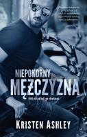 Niepokorny mężczyzna. Autor: Kristen Ashley. SmakLiter.pl Okładka książki Niepokorny mężczyzna