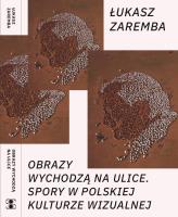 Obrazy wychodzą na ulice. Autor: Zaremba Łukasz. SmakLiter.pl Okładka książki Obrazy wychodzą na ulice