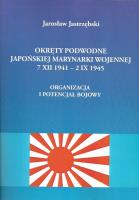 Okładka książki Okręty podwodne Japońskiej Marynarki Wojennej 7 XII - 2 IX 1945
