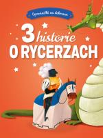 Okładka książki Opowiastki na dobranoc. 3 historie o rycerzach