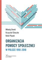 Organizacja pomocy społecznej w Polsce 1918-2018. Autor: Brenk Mikołaj, Chaczko Krzysztof, Pląsek Rafał. SmakLiter.pl Okładka książki Organizacja pomocy społecznej w Polsce 1918-2018