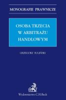 Osoba trzecia w arbitrażu handlowym Monografie Praw. Autor: Grzegorz Suliński. SmakLiter.pl Okładka książki Osoba trzecia w arbitrażu handlowym Monografie Praw