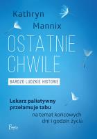 Ostatnie chwile. Autor: Kathryn Mannix. SmakLiter.pl Okładka książki Ostatnie chwile