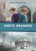 Owoc granatu. Kraina snów. Autor: Paszyńska Maria. SmakLiter.pl Okładka książki Owoc granatu. Kraina snów