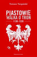 Okładka książki Piastowie Walka o tron 1138-1320