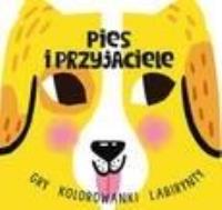Okładka książki Pies i przyjaciele. Gry, kolorowanki, labirynty