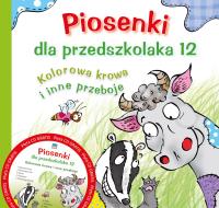 Piosenki dla przedszkolaka 12 Kolorowa krowa i inne przeboje. Autor: Danuta Zawadzka. SmakLiter.pl Okładka książki Piosenki dla przedszkolaka 12 Kolorowa krowa i inne przeboje