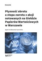 Okładka książki Płynność obrotu a stopa zwrotu z akcji notowanych na Giełdzie Papierów Wartościowych w Warszawie