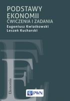 PODSTAWY EKONOMII ĆWICZENIA I ZADANIA. Autor: Kwiatkowski Eugeniusz, Kucharski Leszek. SmakLiter.pl Okładka książki PODSTAWY EKONOMII ĆWICZENIA I ZADANIA